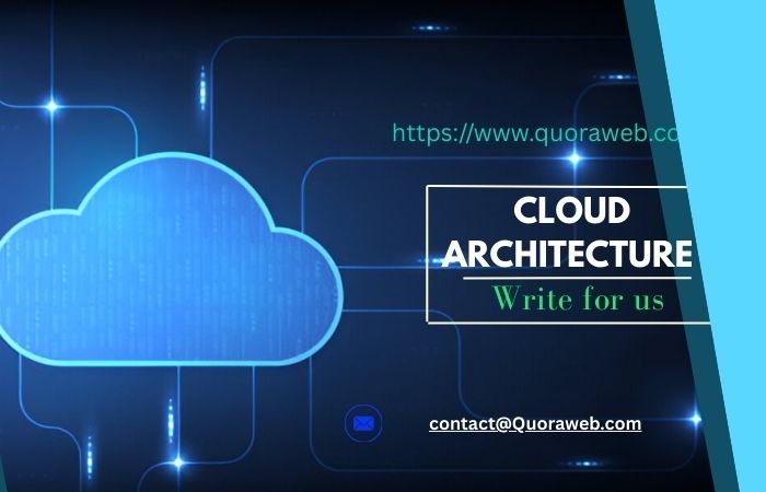 Cloud Architecture Write For Us