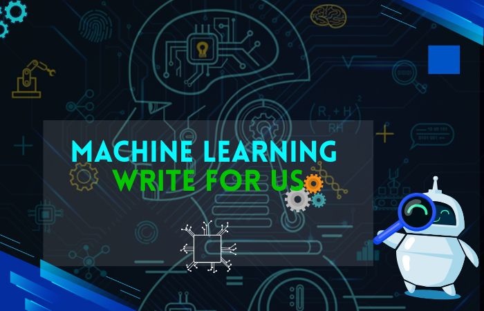 Machine Learning Write for Us