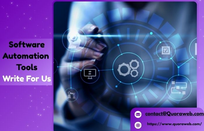 Software Automation Tools Write for Us