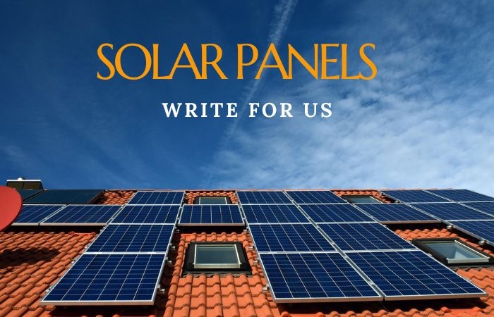 Solar Panels Write For Us