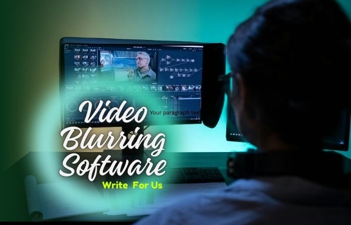 Video Blurring Software Write For Us