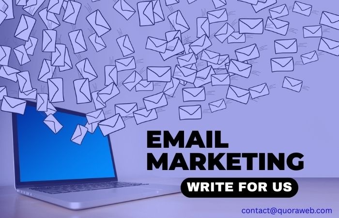 Email Marketing Write For Us