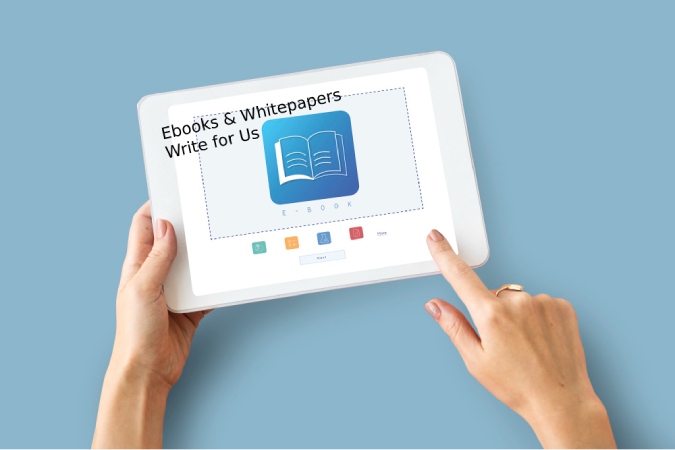 Ebooks & Whitepapers Write for Us